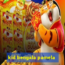 kid bengala pamela